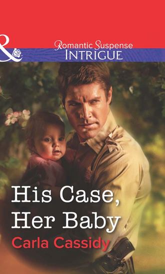 Carla Cassidy, His Case, Her Baby