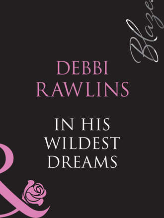 Debbi Rawlins, In His Wildest Dreams