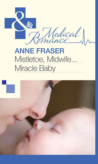 Anne Fraser, Mistletoe, Midwife...Miracle Baby