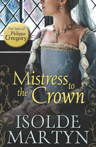 Isolde Martyn, Mistress to the Crown