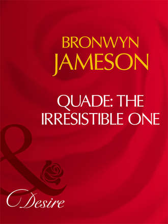 BRONWYN JAMESON, Quade: The Irresistible One