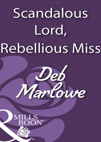 Deb Marlowe, Scandalous Lord, Rebellious Miss