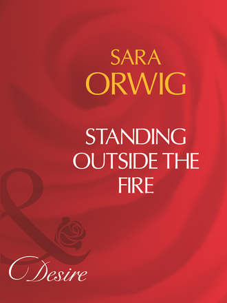 Sara Orwig, Standing Outside The Fire