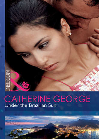 CATHERINE GEORGE, Under the Brazilian Sun