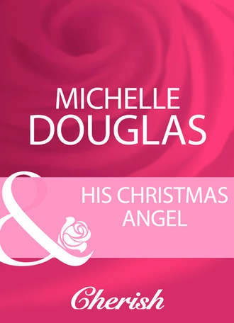 Michelle Douglas, His Christmas Angel