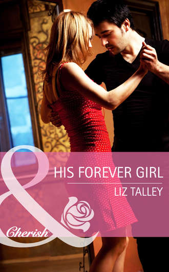 Liz Talley, His Forever Girl