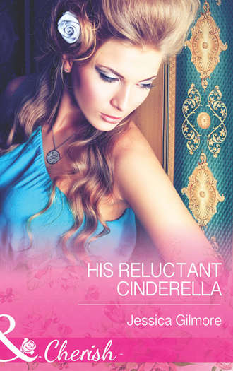 Jessica Gilmore, His Reluctant Cinderella