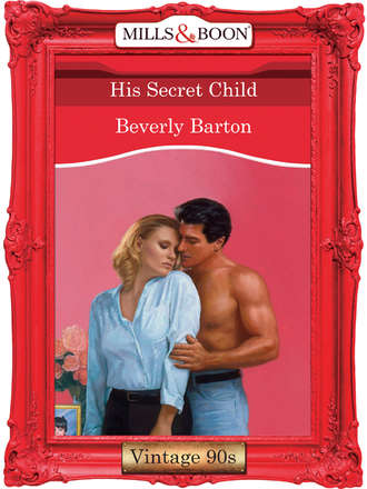 BEVERLY BARTON, His Secret Child