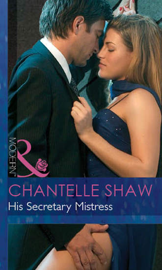 Chantelle Shaw, His Secretary Mistress