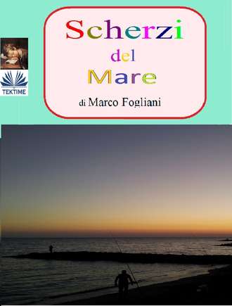 Marco Fogliani, Scherzi Del Mare