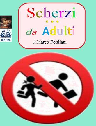 Marco Fogliani, Scherzi Da Adulti