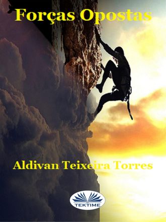 Aldivan Teixeira Torres, Forças Opostas