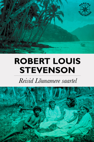 Роберт Льюис Стивенсон, Reisid Lõunamere saartel