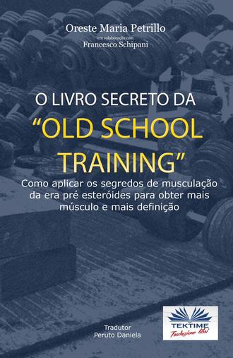 Oreste Maria Petrillo, O Livro Secreto Da ”Old School Training”