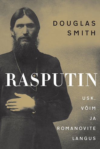 Douglas Smith, Rasputin. Usk, võim ja Romanovite langus