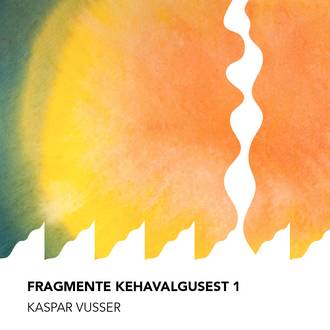 Kaspar Vusser, Fragmente kehavalgusest 1