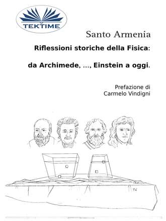 Santo Armenia, Riflessioni Storiche Della Fisica:  Da Archimede, …, Einstein A Oggi.