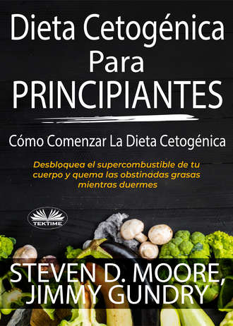 Steven D. Moore, Dieta Cetogénica Para Principiantes: Cómo Comenzar La Dieta Cetogénica