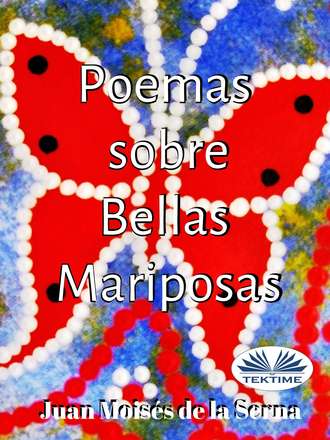 Juan Moisés De La Serna, Poemas Sobre Bellas Mariposas