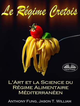 Fung Anthony, Le Régime Cretois - L'Art Et La Science Du Régime Alimentaire Méditerranéen