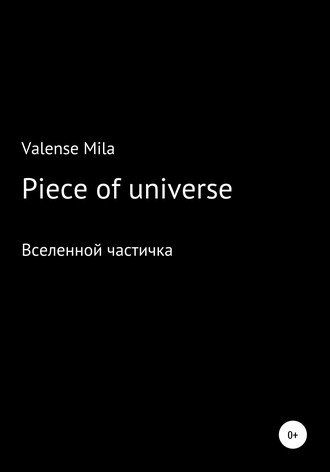Mila Valense, Piece of universe