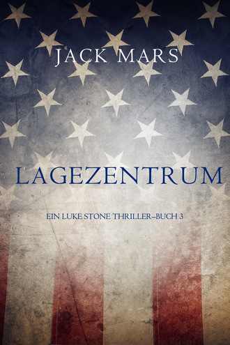 Jack Mars, Lagezentrum: Ein Luke Stone Thriller – Buch 3