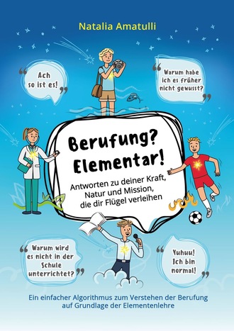 Natalia Amatulli, Berufung? Elementar! Antworten zu deiner Kraft, Natur und Mission, die dir Flügel verleihen