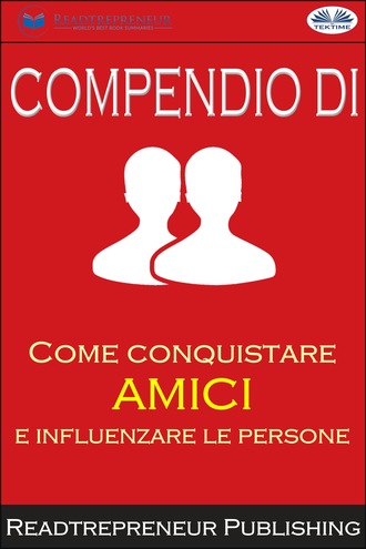 Readtrepreneur Publishing, Compendio Di ”Come Conquistare Amici E Influenzare Le Persone”