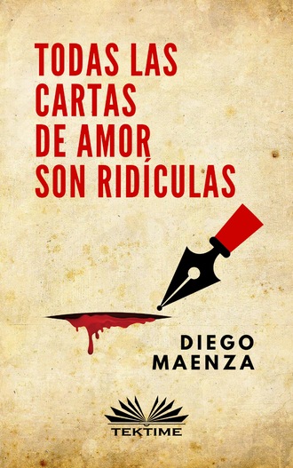 Diego Maenza, Todas Las Cartas De Amor Son Ridículas