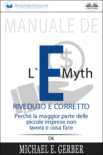 Readtrepreneur Publishing, Manuale De L'E-Myth Riveduto E Corretto