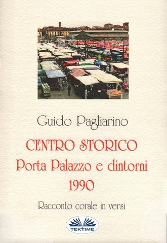 Guido Pagliarino, Centro Storico - Porta Palazzo E Dintorni 1990