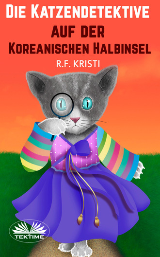R. F. Kristi, Die Katzendetektive Auf Der Koreanischen Halbinsel