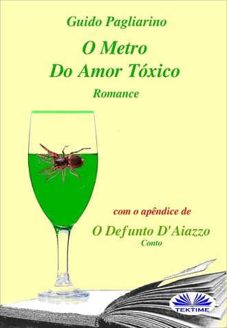 Guido Pagliarino, O Metro Do Amor Tóxico - Romance