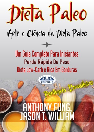 Jason T. William, Anthony Fung, Dieta Paleo - A Ciência E A Arte Da Dieta Paleo