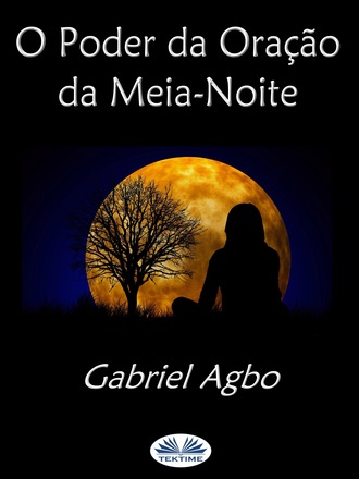 Gabriel Agbo, O Poder Da Oração Da Meia-Noite