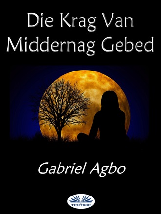 Gabriel Agbo, Die Krag Van Middernag Gebed