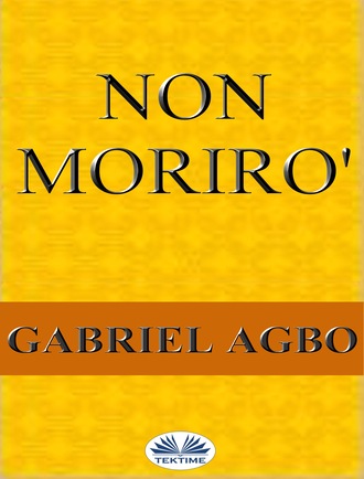 Gabriel Agbo, Non Morirò