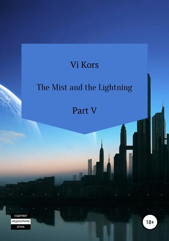 Ви Корс, The Mist and the Lightning. Part V