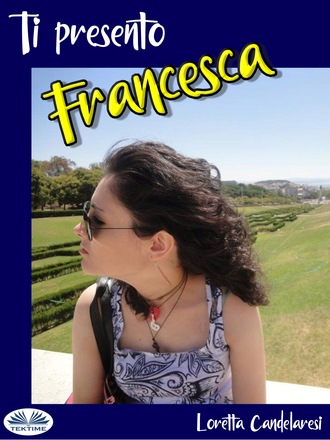 Loretta Candelaresi, Ti Presento Francesca