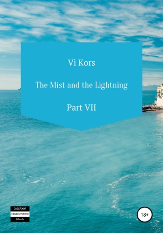 Ви Корс, The Mist and the Lightning. Part VII