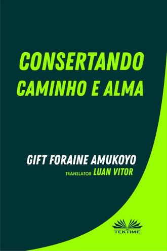 Foraine Amukoyo Gift, Consertando Caminho E Alma
