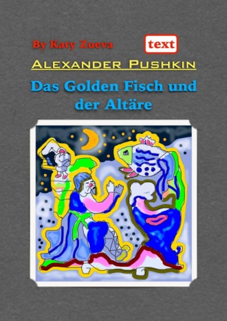 Alexander Pushkin, Das Golden Fisch und der Altäre. Deutsch