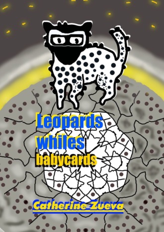 Catherine Zueva, Leopards whiles. Babycards