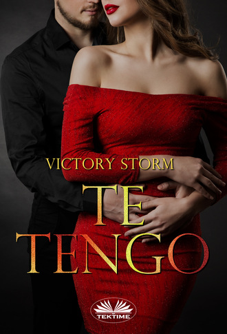 Victory Storm, Te Tengo
