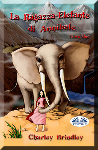 Charley Brindley, La Ragazza-Elefante Di Annibale Libro Uno