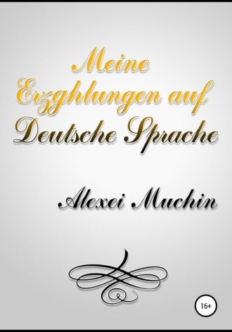 Alexei Muchin, Meine erzghlungen auf deutsche sprache