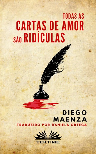 Diego Maenza, Todas As Cartas De Amor São Ridículas