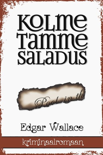 Edgar Wallace, Kolme tamme saladus