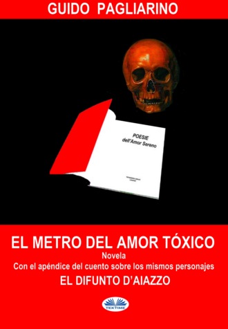 Guido Pagliarino, El Metro Del Amor Tóxico