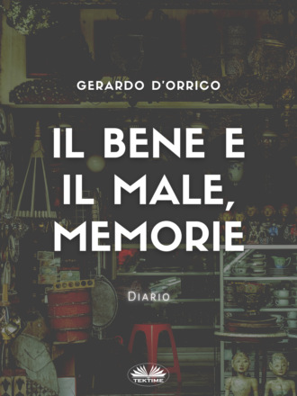 Gerardo D'Orrico, Il Bene E Il Male, Memorie